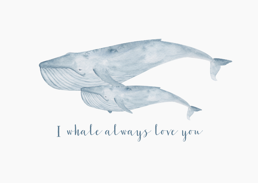 Liefde: I whale always love you met walvis van waterverf - Liefde kaarten Liefde kaarten - Liefde: I whale always love you met walvis van waterverf