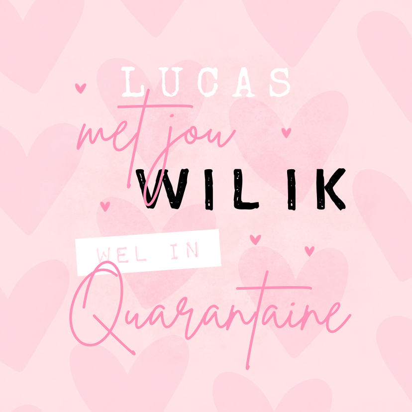 Liefde kaart corona - met jou wil ik wel in quarantaine - Liefde kaarten Liefde kaarten - Liefde kaart corona - met jou wil ik wel in quarantaine