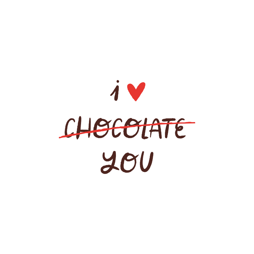 Liefde kaart grappig I love chocolate - Liefde kaarten Liefde kaarten - Liefde kaart grappig I love chocolate