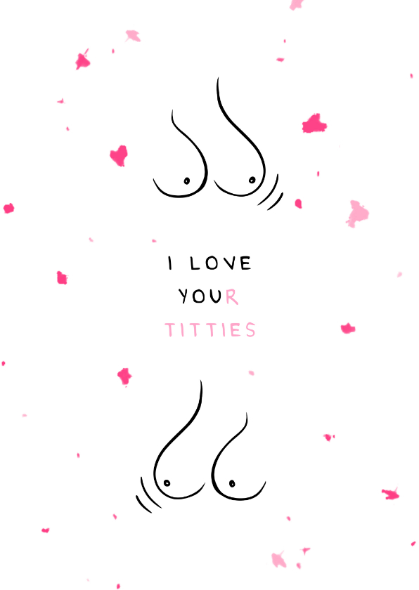 Liefde kaart i love your titties - Liefde kaarten Liefde kaarten - Liefde kaart i love your titties