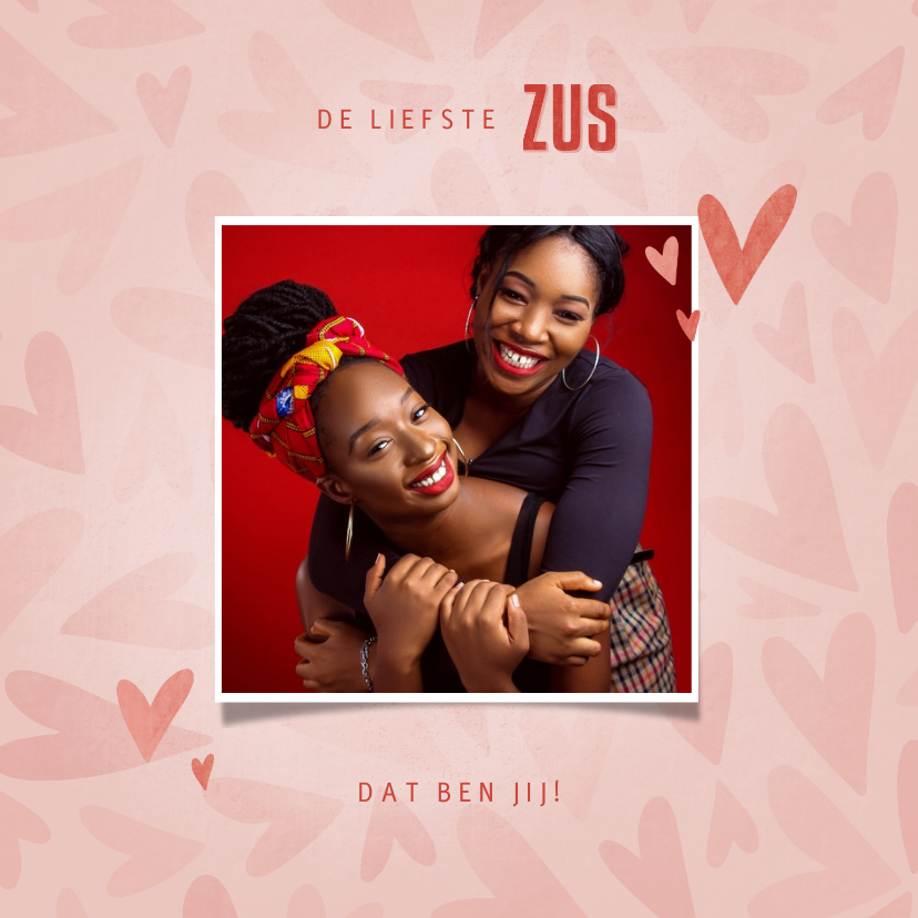 Liefde kaart met foto de liefste ZUS dat ben jij - Liefde kaarten Liefde kaarten - Liefde kaart met foto de liefste ZUS dat ben jij