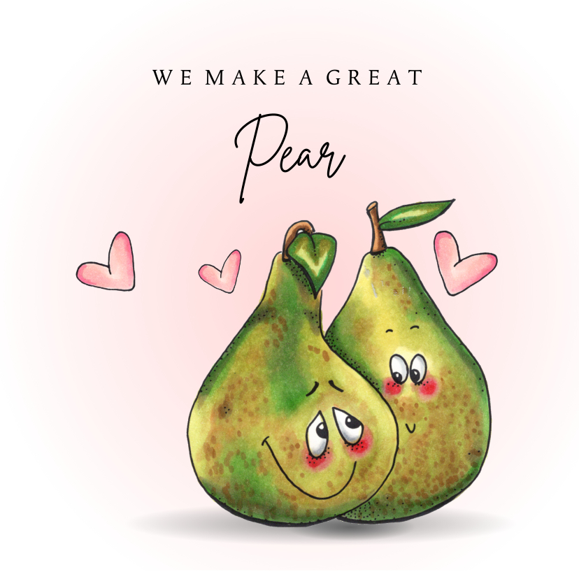 Liefde kaart We make a great pear - Liefde kaarten Liefde kaarten - Liefde kaart We make a great pear