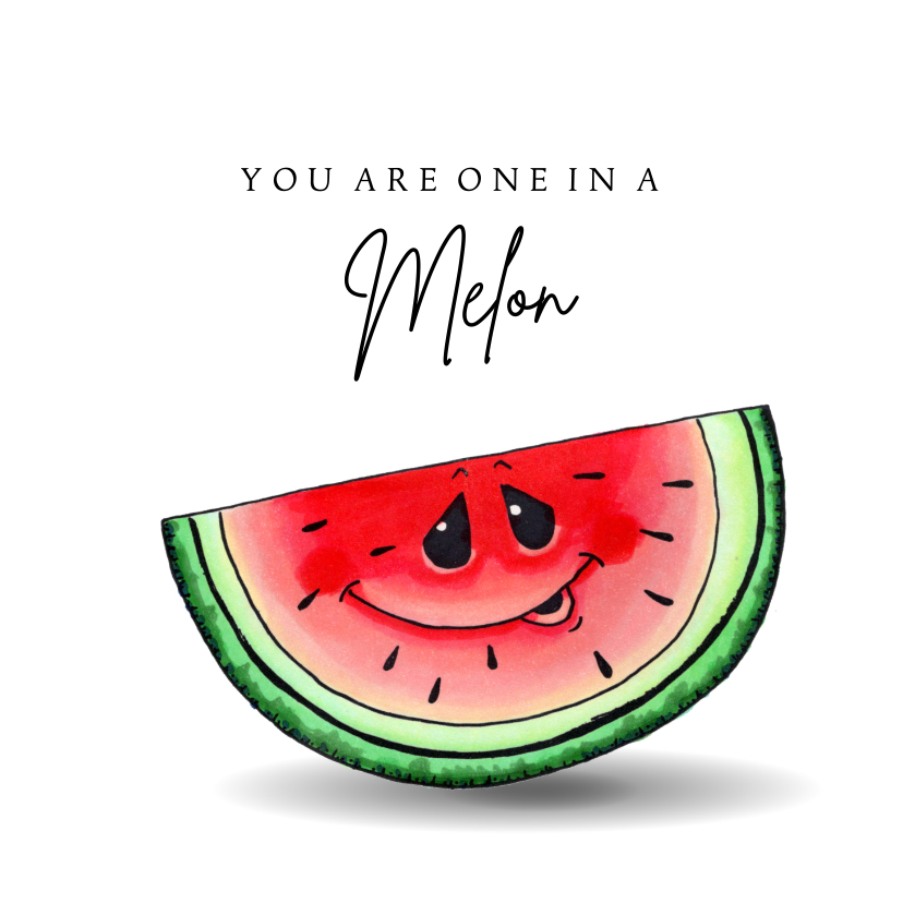 Liefde kaart You are one in a melon - Liefde kaarten Liefde kaarten - Liefde kaart You are one in a melon