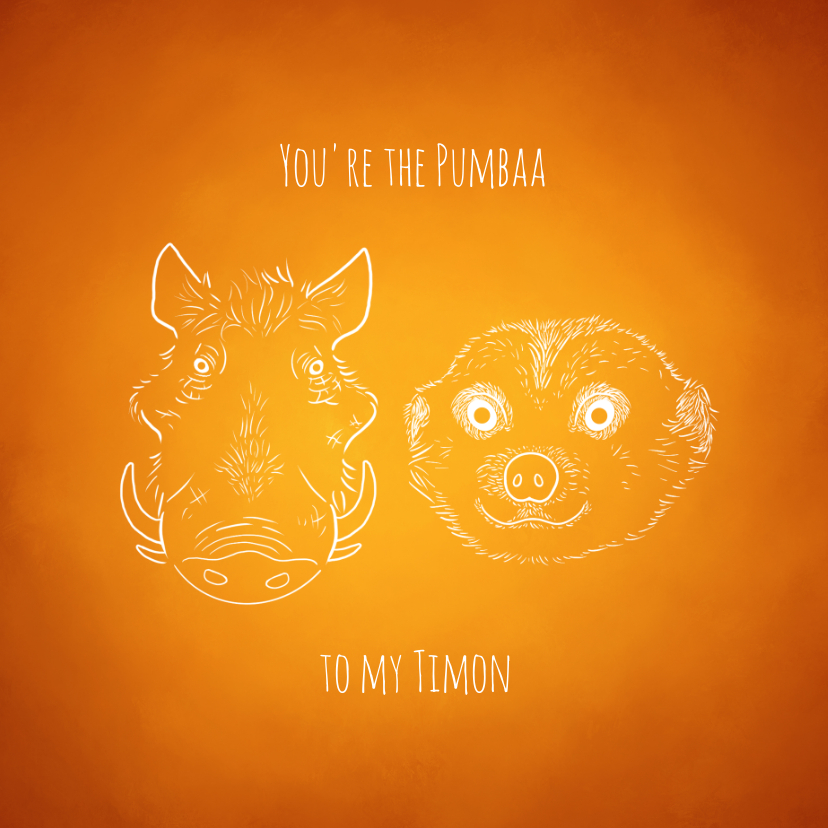 Liefde kaart "You're the Pumbaa to my Timon" - Liefde kaarten Liefde kaarten - Liefde kaart "You're the Pumbaa to my Timon"