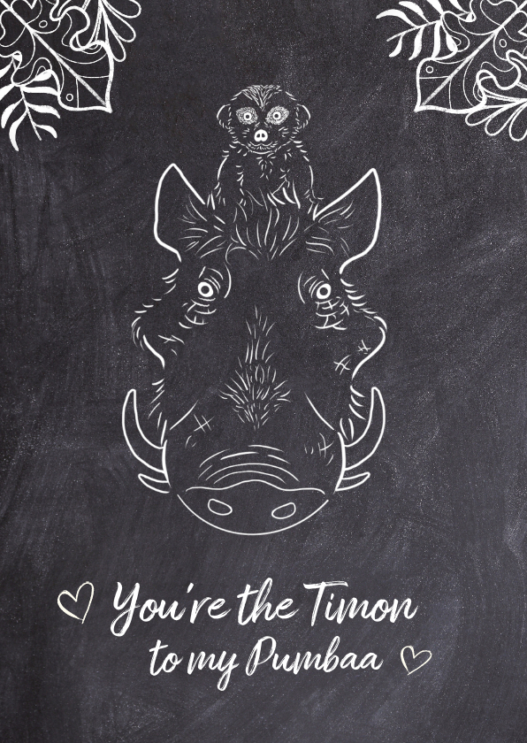 Liefde kaart "You're the Timon to my Pumbaa" - Liefde kaarten Liefde kaarten - Liefde kaart "You're the Timon to my Pumbaa"