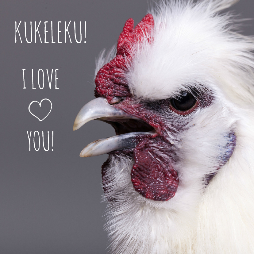 Liefde - Kukeleku I Love you! - Liefde kaarten Liefde kaarten - Liefde - Kukeleku I Love you!