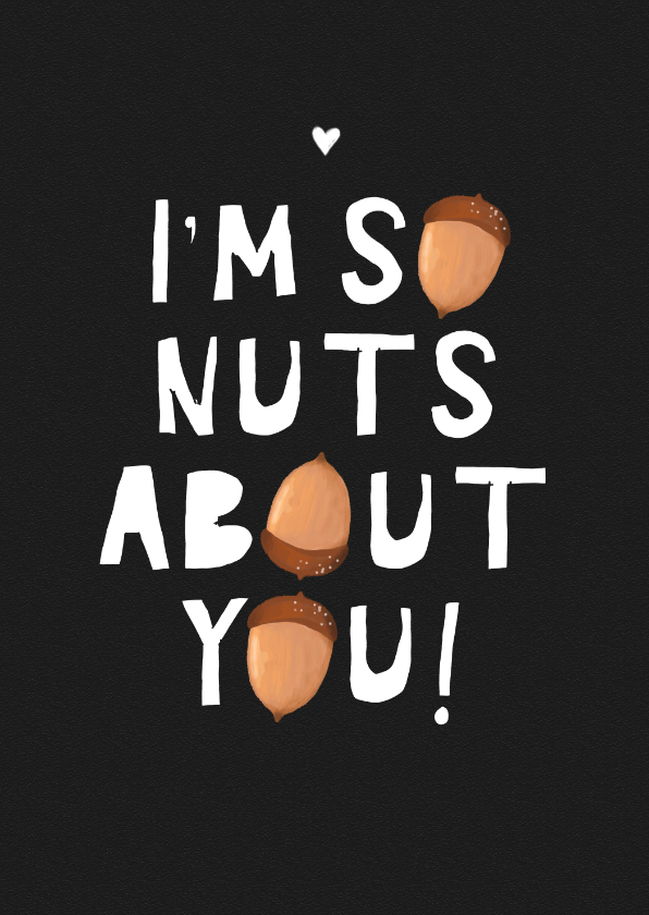Liefdekaart nuts about you stoer typo eikeltjes - Liefde kaarten Liefde kaarten - Liefdekaart nuts about you stoer typo eikeltjes