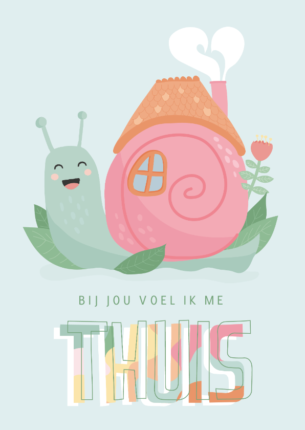 Lieve kaart met illustratie van een slak 'thuis' - Liefde kaarten Liefde kaarten - Lieve kaart met illustratie van een slak 'thuis'