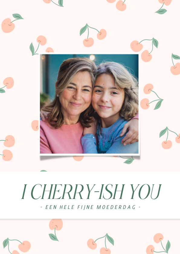 Lief moederdagkaartje met foto en kersjes I cherry-ish you - Moederdag kaarten Moederdag kaarten - Lief moederdagkaartje met foto en kersjes I cherry-ish you