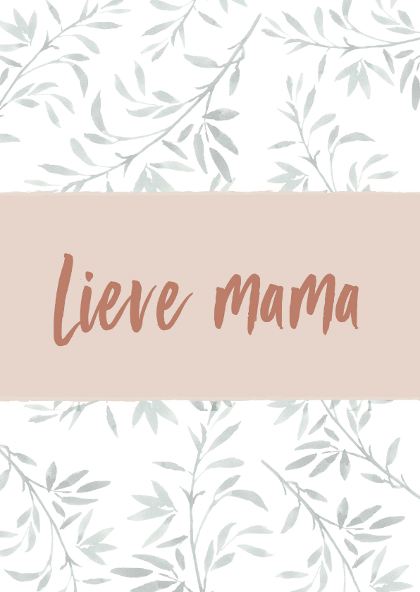 Moederdag kaarten - Moederdag lieve mama... botanisch met natuurlijke tinten