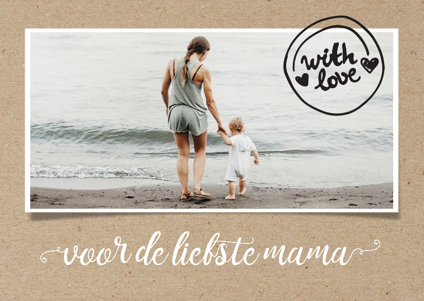 Moederdag - voor de liefste mama foto - Moederdag kaarten Moederdag kaarten - Moederdag - voor de liefste mama foto