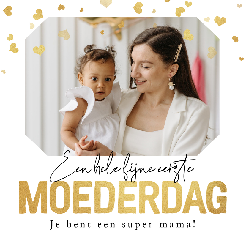 Moederdag kaarten - Moederdagkaart eerste moederdag foto hartjes goud