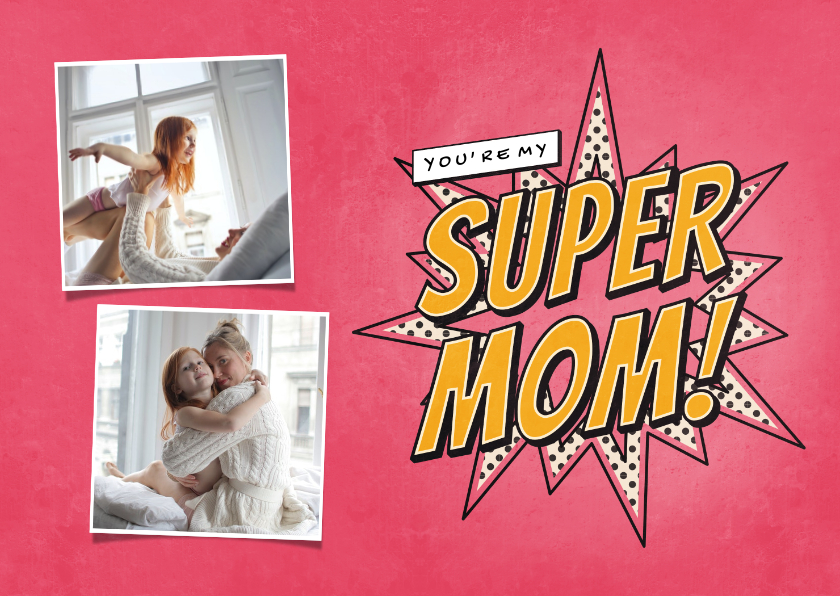 Moederdag kaarten - Moederdagkaart met foto's you're my SUPER MOM in comic stijl