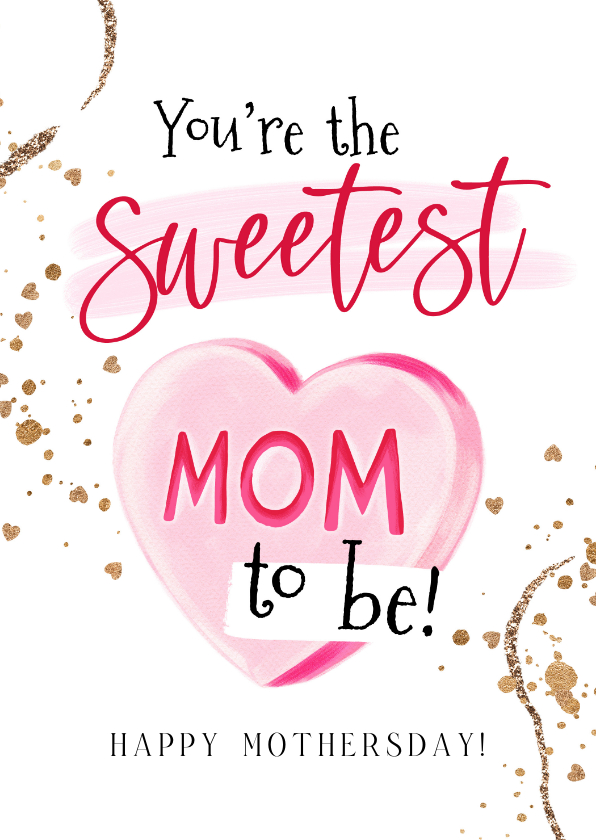 Moederdag kaarten - Moederdagkaart 'Sweetest Mom-to-be!' snoephart goudlook