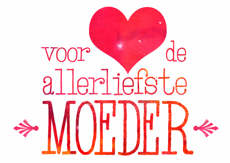 Voor de allerliefste moeder - Moederdag kaarten Moederdag kaarten - Voor de allerliefste moeder