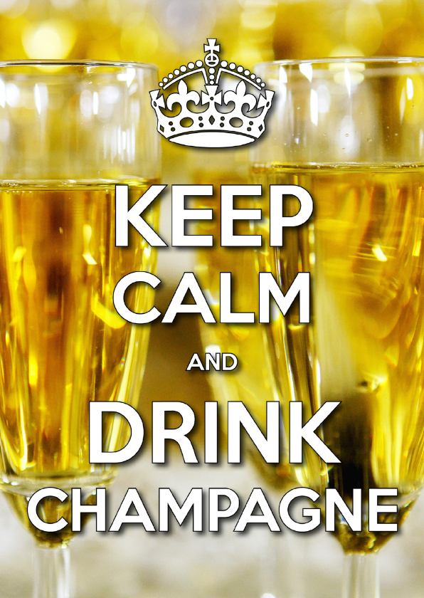 Nieuwjaarskaart Keep Calm Drink Champagne - Nieuwjaarskaarten Nieuwjaarskaarten - Nieuwjaarskaart Keep Calm Drink Champagne