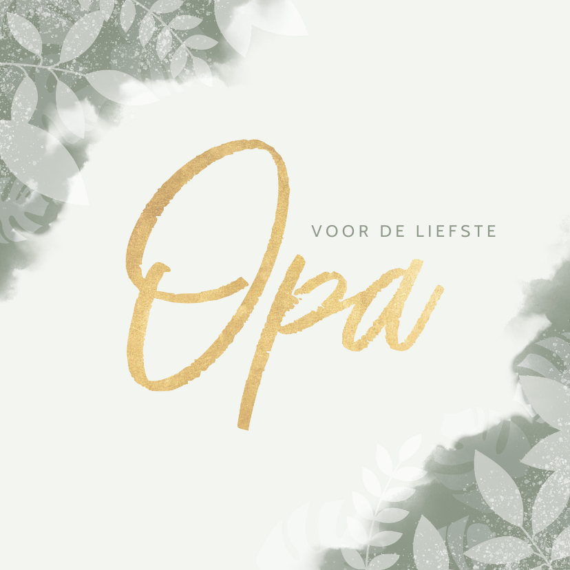 Lieve opa kaart groene planten, waterverf en spetters - Opa en Oma kaarten Opa en Oma kaarten - Lieve opa kaart groene planten, waterverf en spetters
