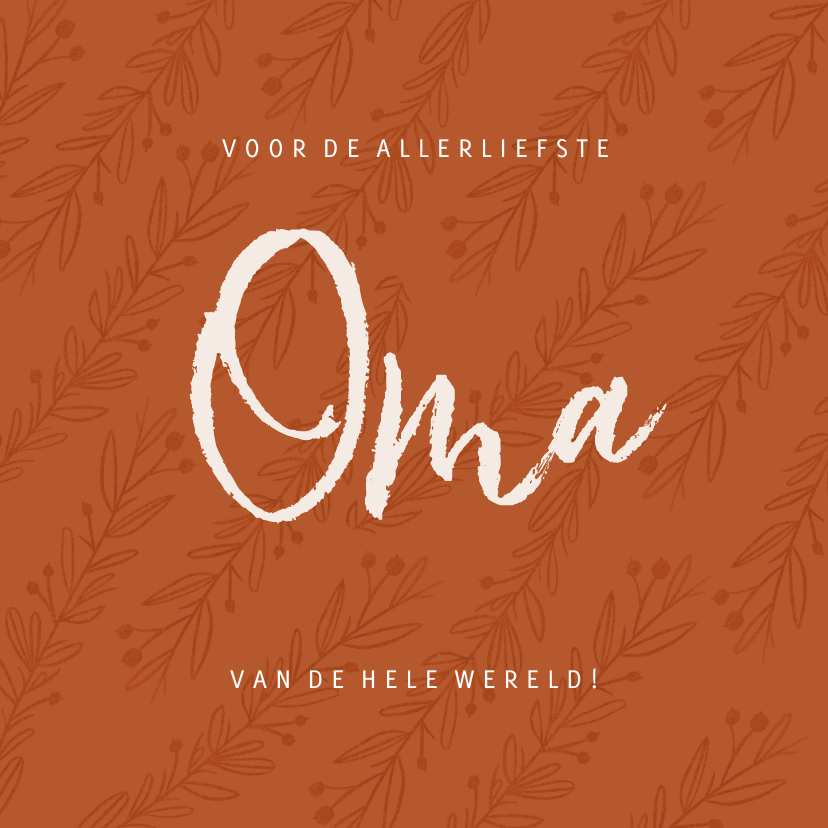 Oma kaart allerliefste met takjes roest - Opa en Oma kaarten Opa en Oma kaarten - Oma kaart allerliefste met takjes roest