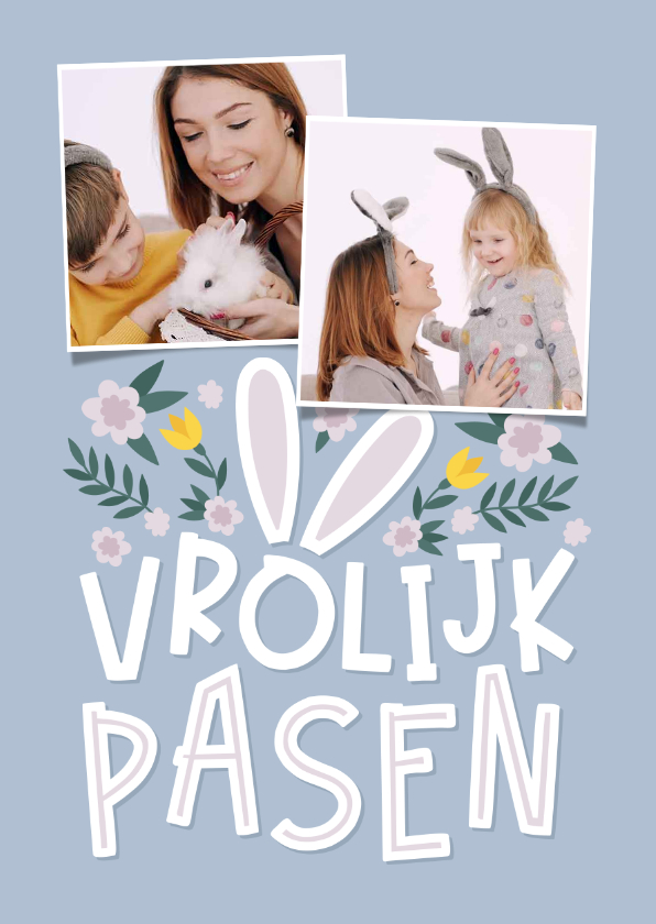 Paaskaarten - Paaskaart vrolijk pasen met oortjes en 2 foto's