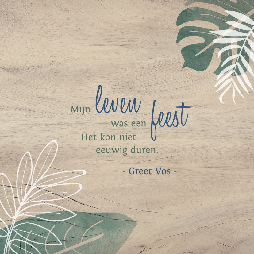 Rouwkaarten - Rouwkaart mijn leven was een feest het kon niet eeuwig duren