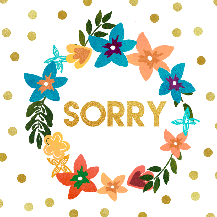 Sorry met bloemen en gouden stippen - Sorry kaarten Sorry kaarten - Sorry met bloemen en gouden stippen