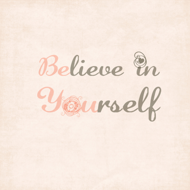 Believe in yourself - Sterkte kaarten Sterkte kaarten - Believe in yourself