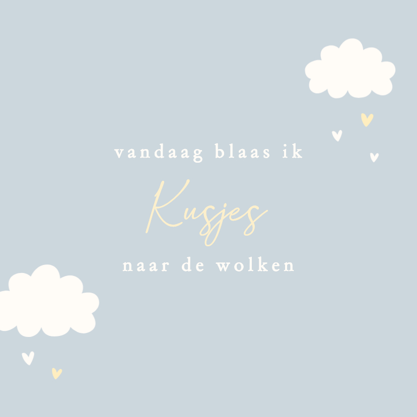 Kaart sterfdag of verjaardag overleden kind kusjes wolken - Sterkte kaarten Sterkte kaarten - Kaart sterfdag of verjaardag overleden kind kusjes wolken