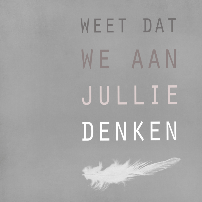 Kaart weet dat we aan jullie denken veer - Sterkte kaarten Sterkte kaarten - Kaart weet dat we aan jullie denken veer