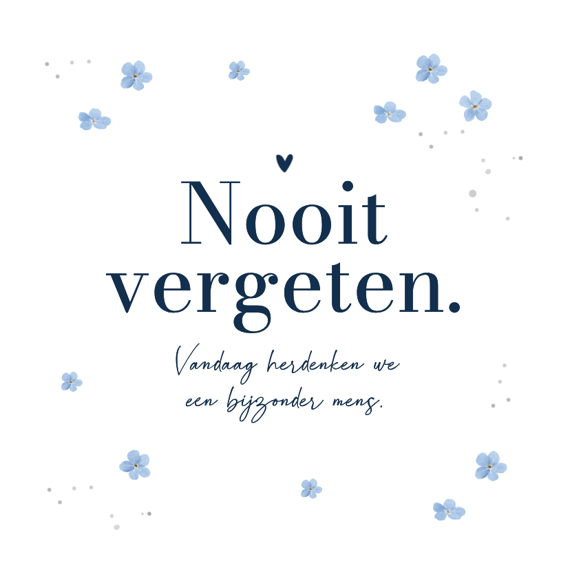 Sterke kaart herdenken nooit vergeten vergeet me niet - Sterkte kaarten Sterkte kaarten - Sterke kaart herdenken nooit vergeten vergeet me niet