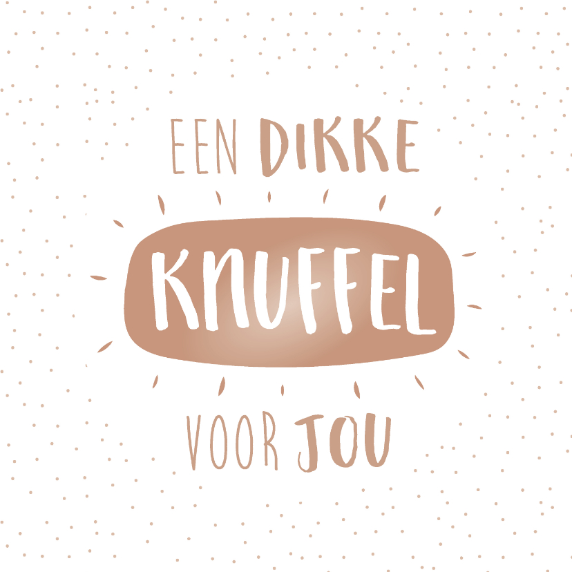 Sterkte kaarten - Sterkte kaart een dikke knuffel voor jou! 