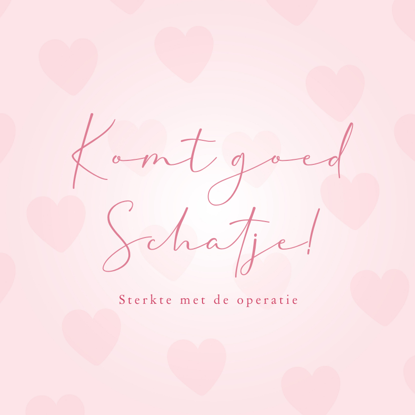 Sterkte kaart komt goed schatje met hartjes - Sterkte kaarten Sterkte kaarten - Sterkte kaart komt goed schatje met hartjes
