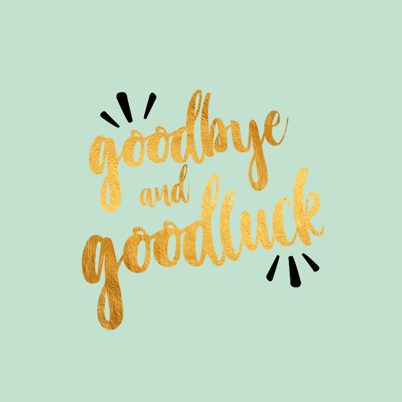 Goodbye and goodluck -afscheidskaart - Succes kaarten Succes kaarten - Goodbye and goodluck -afscheidskaart