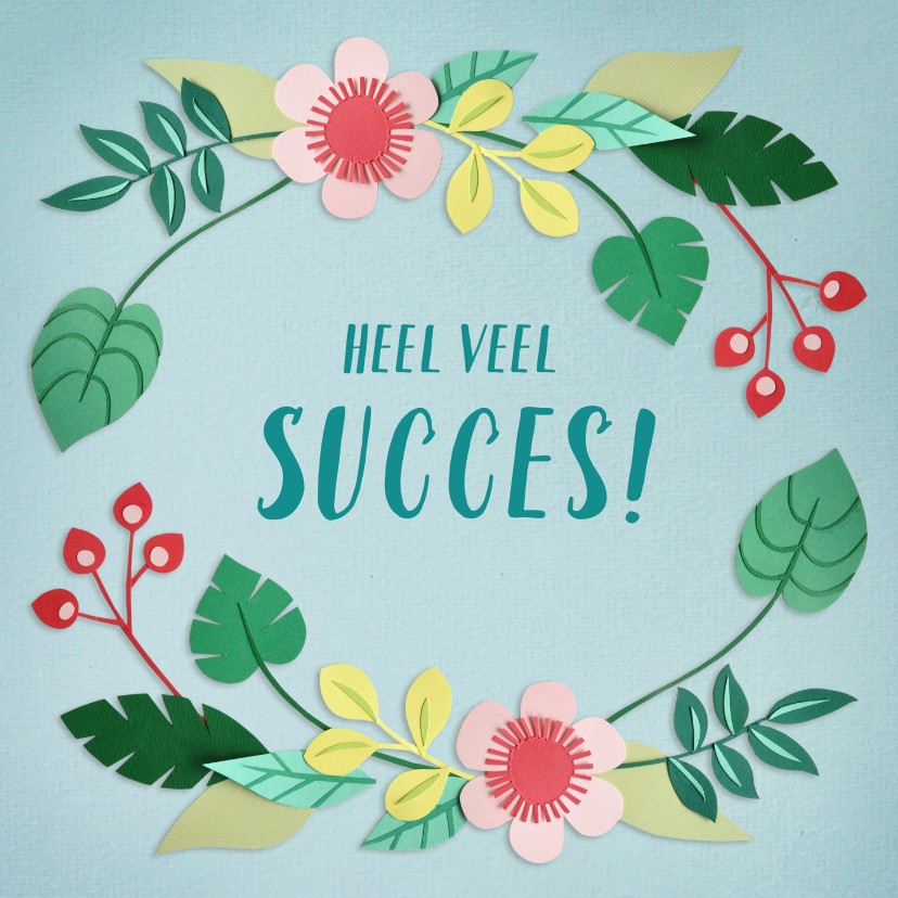Heel veel succes! bloemenrand - Succes kaarten Succes kaarten - Heel veel succes! bloemenrand