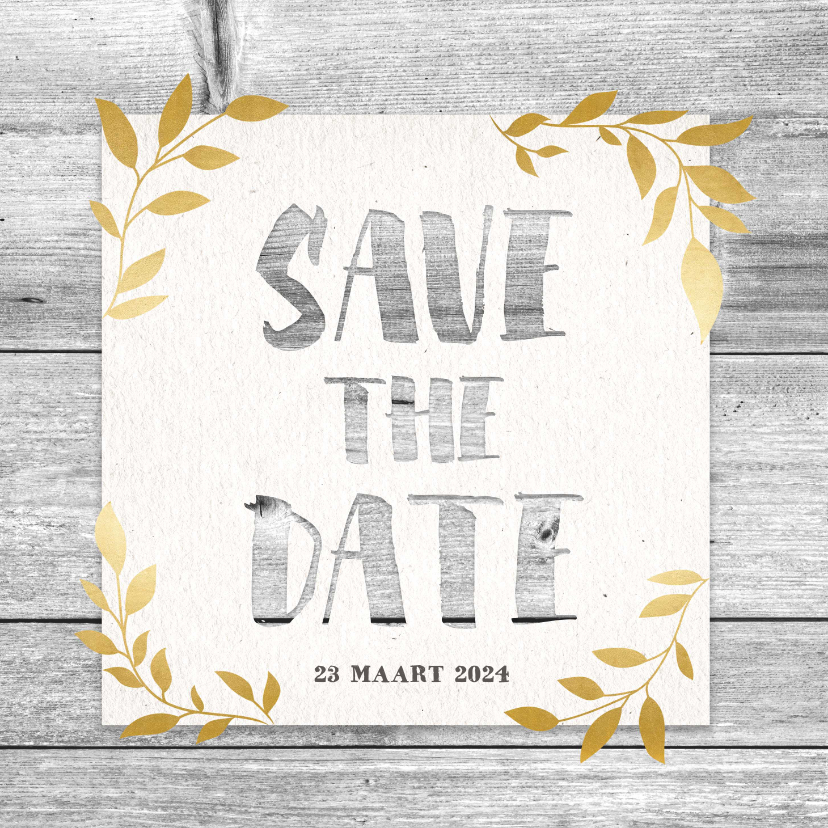 Trouwkaarten - Hippe save the date kaart met hout, papier en gouden takjes