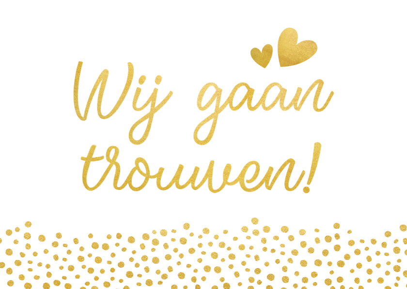 Moderne trouwkaart wij gaan trouwen met gouden stippen - Trouwkaarten Trouwkaarten - Moderne trouwkaart wij gaan trouwen met gouden stippen