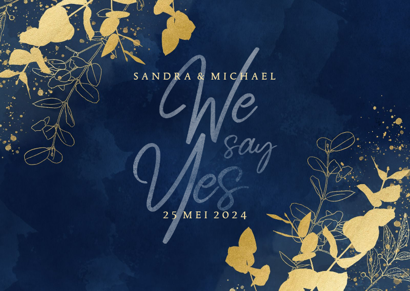 Trouwkaart We say Yes blauw gouden plantjes en spetters - Trouwkaarten Trouwkaarten - Trouwkaart We say Yes blauw gouden plantjes en spetters