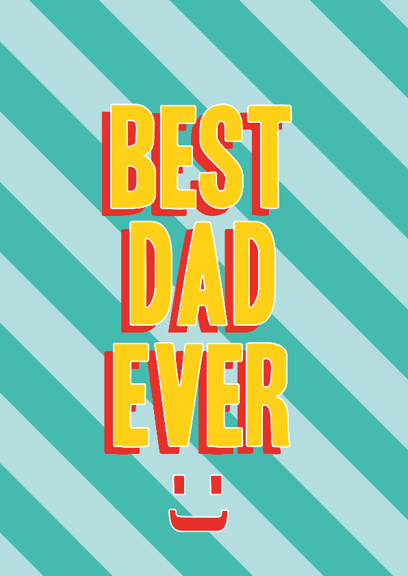 Best dad ever vaderdagkaart - Vaderdag kaarten Vaderdag kaarten - Best dad ever vaderdagkaart