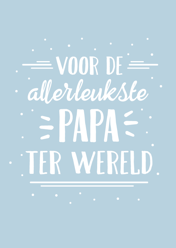 Hippe vaderdagkaart handlettering voor de allerleukste papa - Vaderdag kaarten Vaderdag kaarten - Hippe vaderdagkaart handlettering voor de allerleukste papa