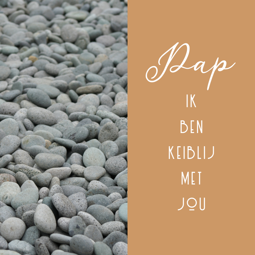 Pap - ik ben keiblij met jou - Vaderdag kaarten Vaderdag kaarten - Pap - ik ben keiblij met jou