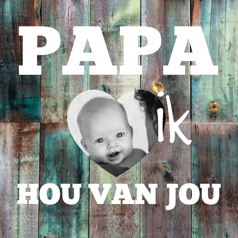 Papa ik hou van jou-isf - Vaderdag kaarten Vaderdag kaarten - Papa ik hou van jou-isf