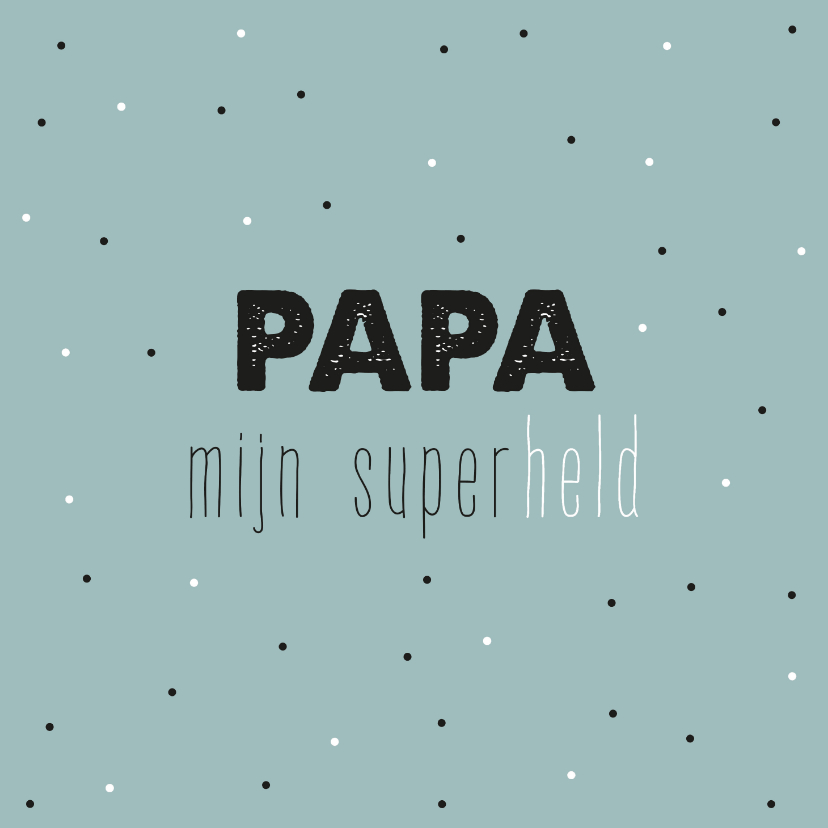 Vaderdag kaarten - Vaderdag - papa je bent mijn superheld