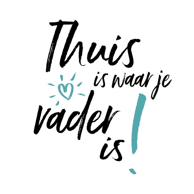 Vaderdag kaarten - Vaderdag typografisch thuis is waar je vader is