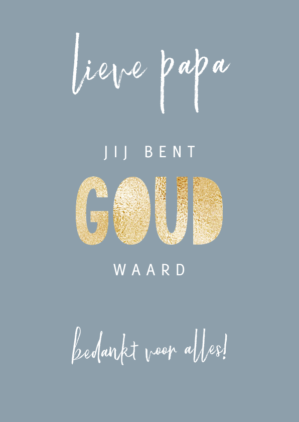 Vaderdag kaarten - Vaderdagkaart goud waard, aanpasbare tekst