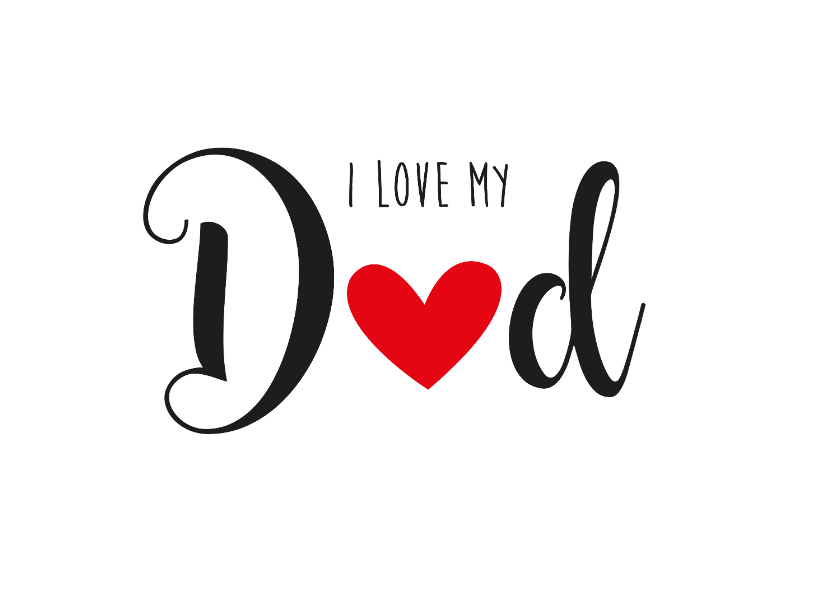Vaderdagkaart I love my Dad - Vaderdag kaarten Vaderdag kaarten - Vaderdagkaart I love my Dad
