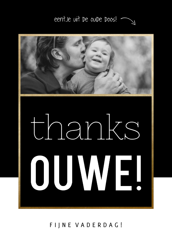 Vaderdagkaart met foto thanks ouwe grappig - Vaderdag kaarten Vaderdag kaarten - Vaderdagkaart met foto thanks ouwe grappig