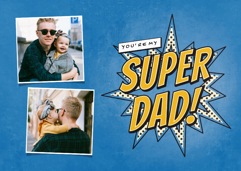 Vaderdag kaarten - Vaderdagkaart met foto's you're my SUPER DAD in comic stijl