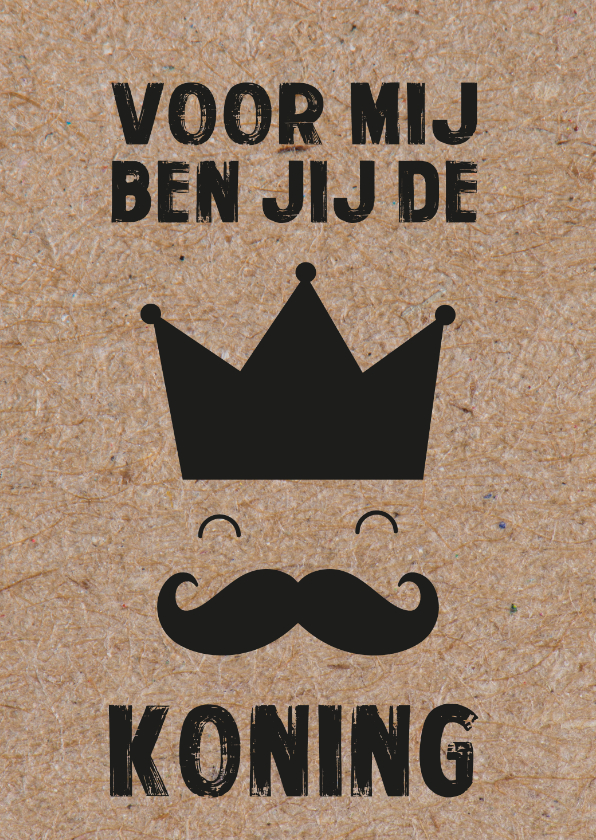 Vaderdagkaart 'Voor mij ben jij de koning' - Vaderdag kaarten Vaderdag kaarten - Vaderdagkaart 'Voor mij ben jij de koning'