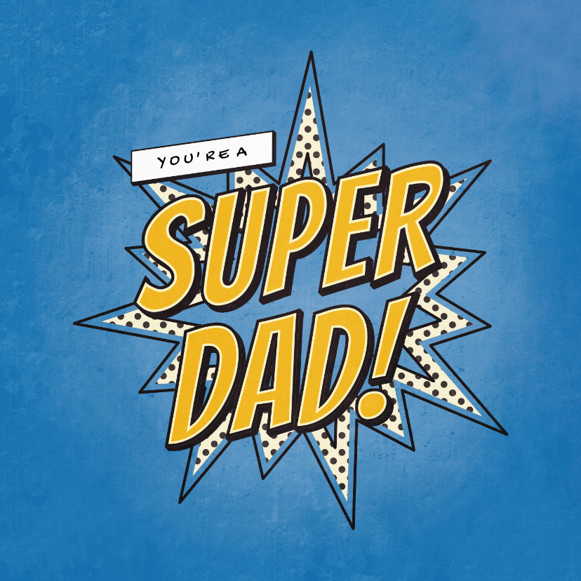 Vaderdag kaarten - Vaderdagkaart you're a SUPER DAD in comic stijl