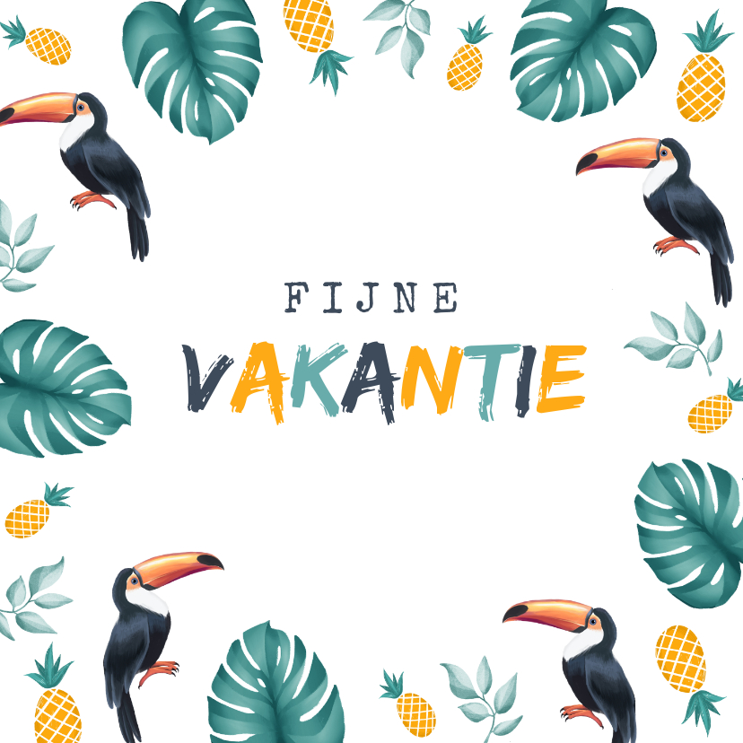 Vakantiekaarten - Vakantiekaart fijne vakantie tropisch met toekan en ananas