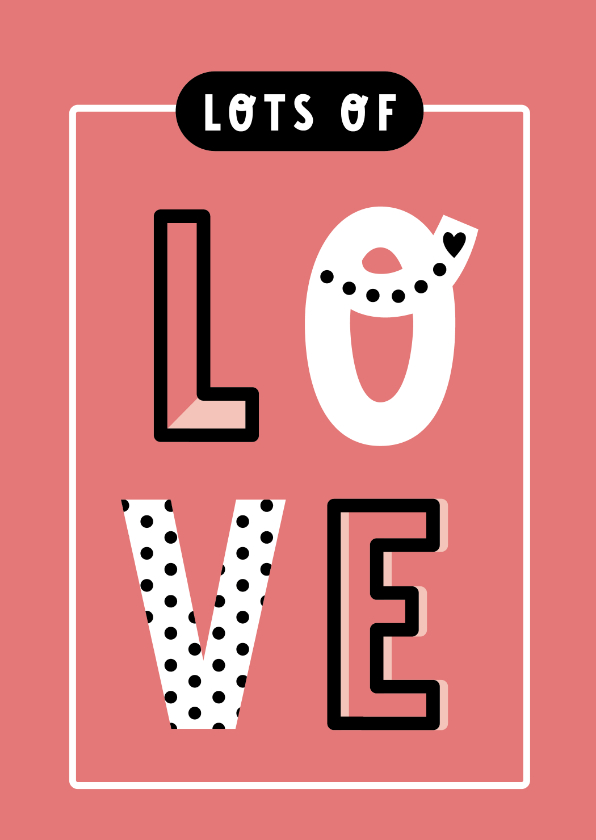 Valentijnskaarten - Liefdeskaart lots of love